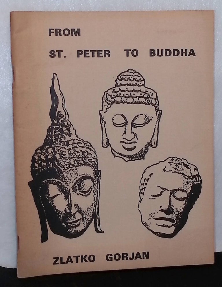 Item #75972 From St. Peter to Buddha _ or a little Journey to Vast Regions. Zlatko Gorjan.