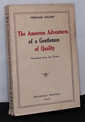 Item #76030 The Amorous Adventures of a Gentleman of Quality. Fernand Kolney