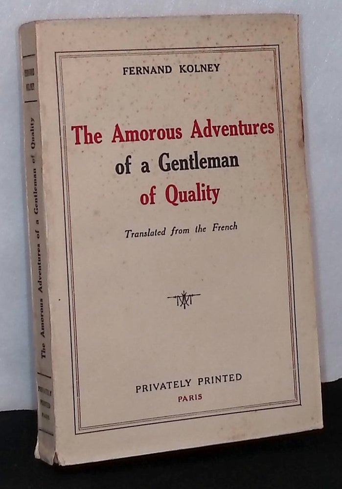 Item #76030 The Amorous Adventures of a Gentleman of Quality. Fernand Kolney.