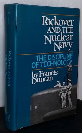 Item #76034 Rickover and the Nuclear Navy _ The Discipline of Technology. Francis Duncan