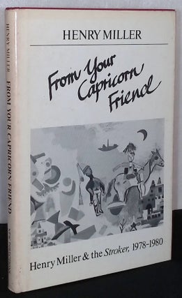 Item #76086 From Your Capricorn Friend _ Henry Miller & the Stroker, 1978-1980. Henry Miller