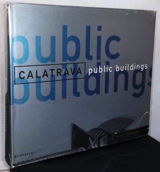 Item #76133 Calatrava_Public Buildings. Anthony Tischhauser, Stanislaus von Moos, Quim Nolla, des