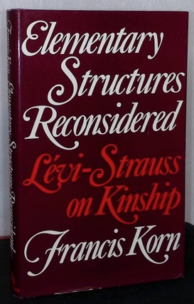Item #76171 Elementary Structures Reconsidered _ Levi-Strauss on Kinship. Francis Korn