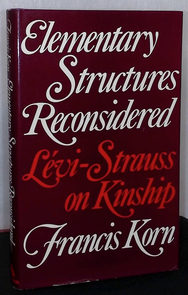 Item #76171 Elementary Structures Reconsidered _ Levi-Strauss on Kinship. Francis Korn.