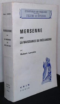 Item #76198 Mersenne ou La Naissance Du Mecanisme. Robert Lenoble