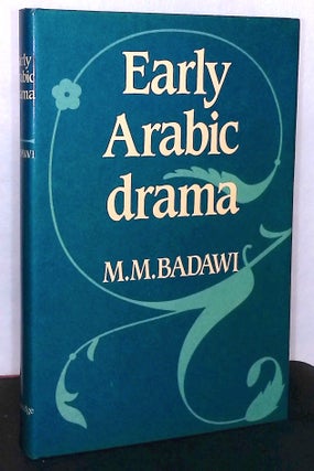 Item #76225 Early Arabic Drama. M. M. Badawi