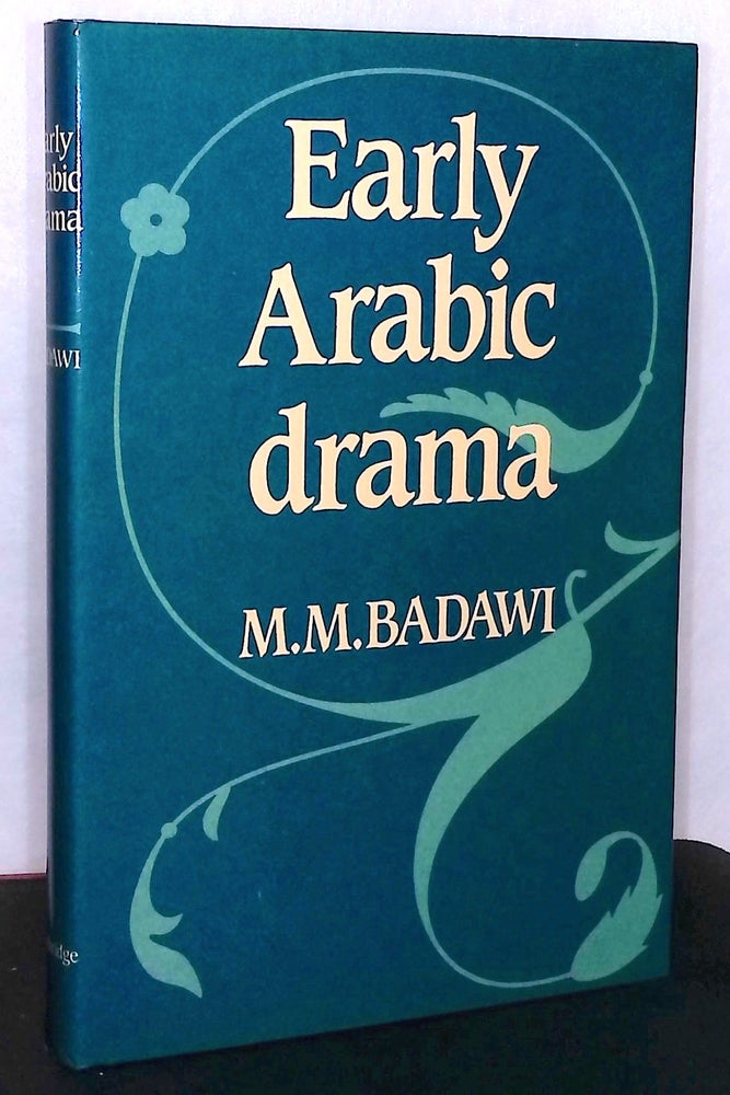 Item #76225 Early Arabic Drama. M. M. Badawi.