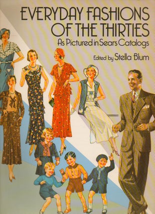 Item #76228 Everyday Fashions of the Thirties_ As Pictured in Sears Catalogs. Stella Blum