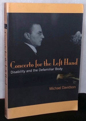 Item #76256 Concerto for the Left Hand _Disabilty and the Defamiliar Body. Michael Davidson