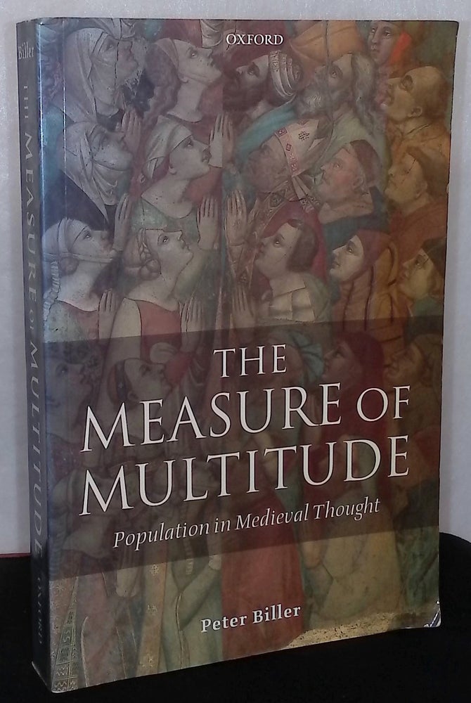 Item #76308 The Measure of Multitude _ Population in Medieval Thought. Peter Biller.