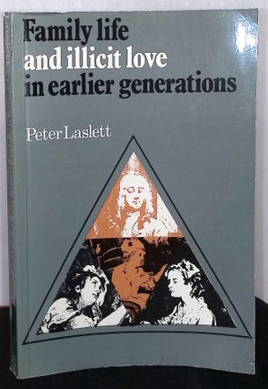 Item #76321 Family life and illicit love in earlier generations. Peter Laslett