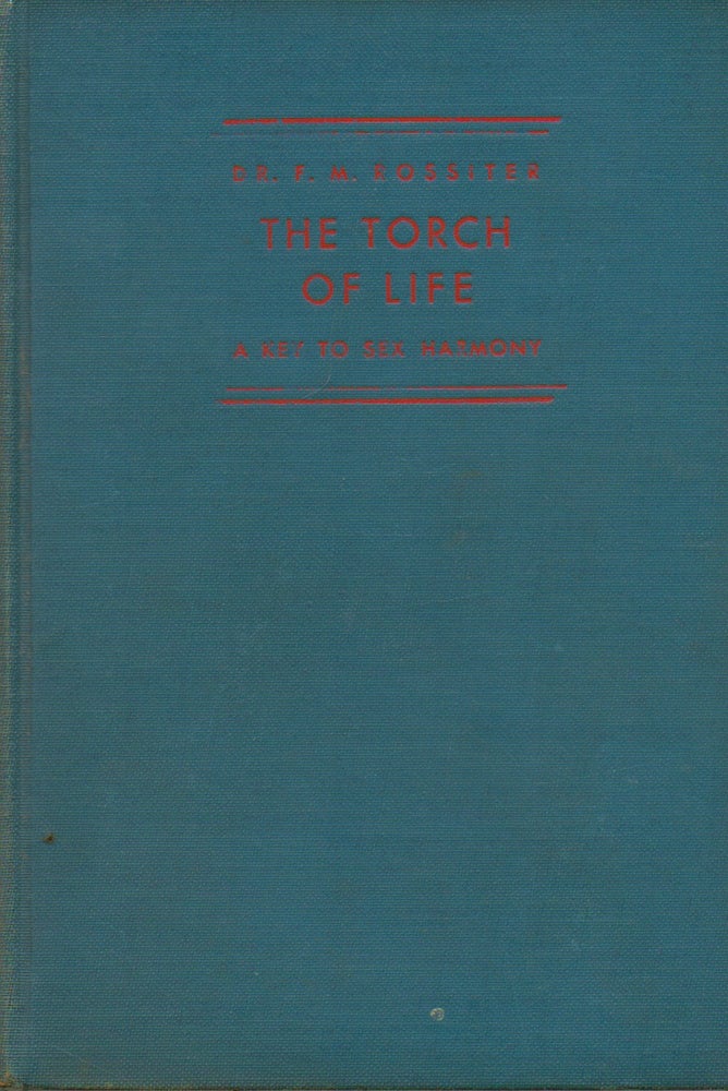 Item #76341 The Torch of Life_ A Key to Sex Harmony. F. M. Rossiter.
