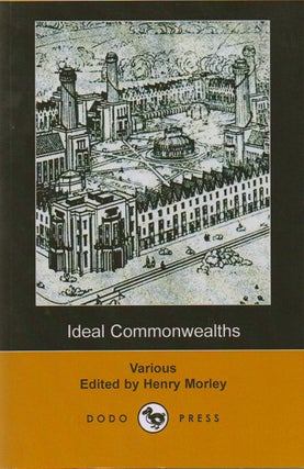 Item #76370 Ideal Commonwealths. Henry Morley, text