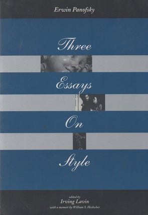Item #76423 Three Essays on Style. Erwin Panofsky, Irving Lavin, William S. Heckscher, memoir