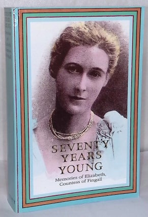 Item #76491 Seventy Years Young _ Memories of Elizabeth, Countess of Fingall. Pamela Hinkson