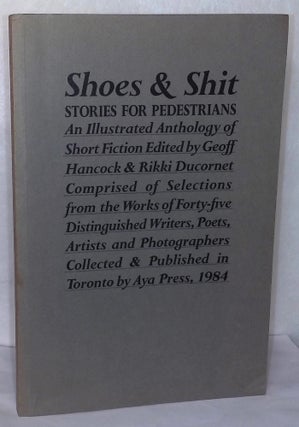 Item #76505 Shoes & Shit _ Stories for Pedestrians. Geoff Hancock, Rikki Ducornet