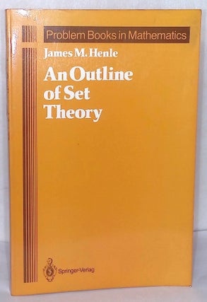 Item #76538 An Outline of Set Theory. James M. Henle