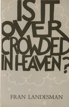 Item #76576 Is It Overcrowded in Heaven? Fran Landesman