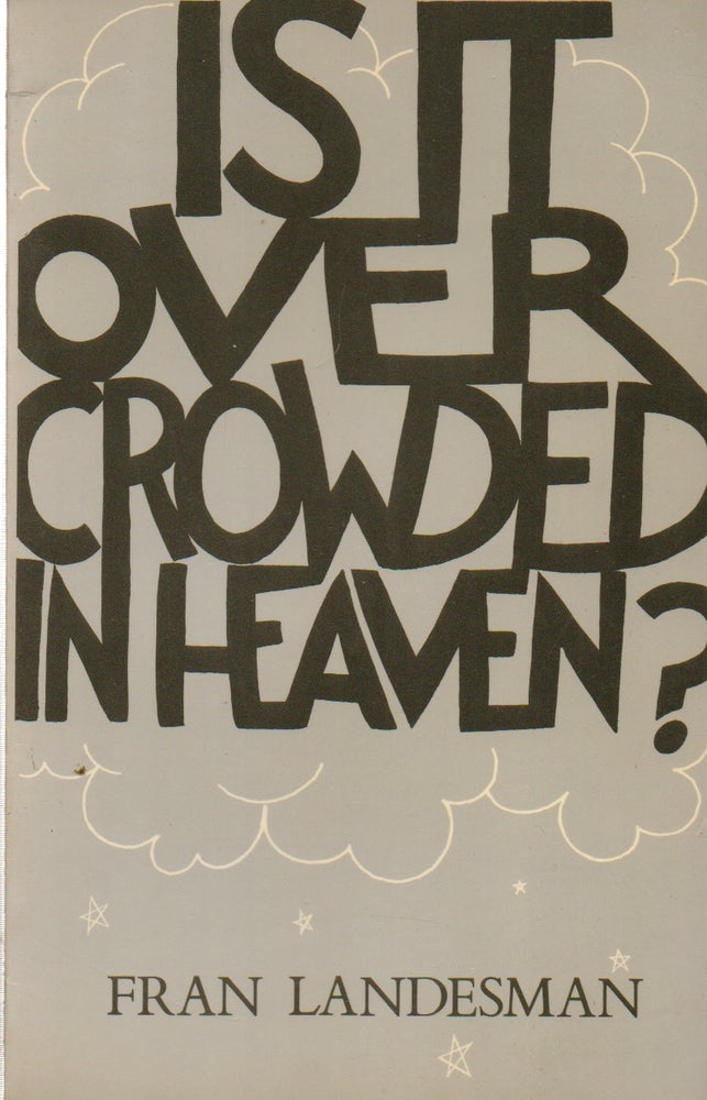 Item #76576 Is It Overcrowded in Heaven? Fran Landesman.