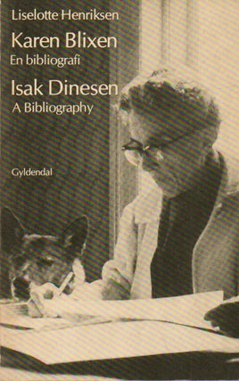 Item #76599 Isak Dinesen_ A Bibliography_ Karen Blixen_ En bibliografi. Liselotte Henriksen