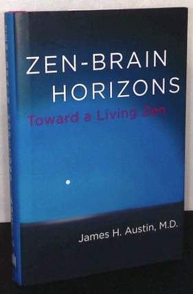 Item #76669 Zen-Brain Horizons _ Towards a Living Zen. James H. Austin