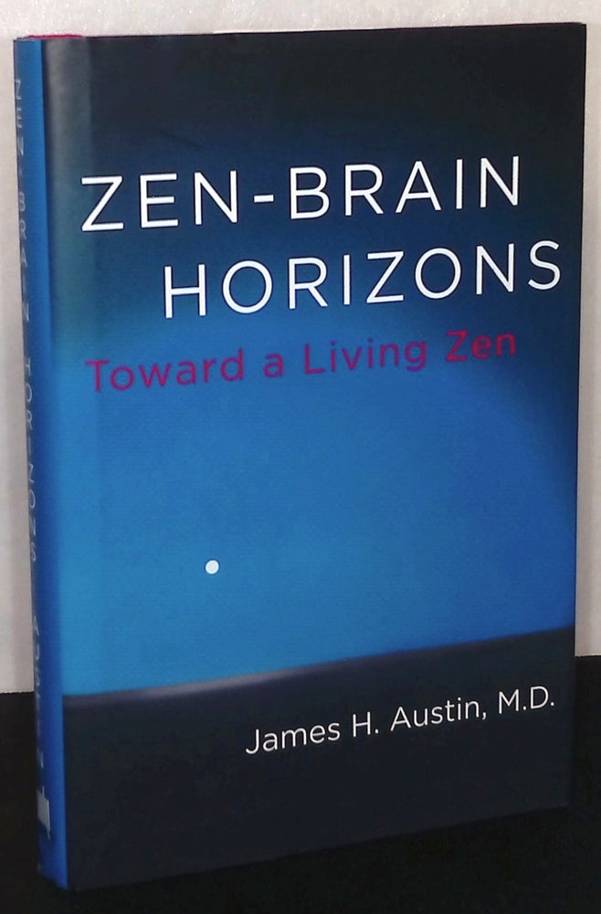 Item #76669 Zen-Brain Horizons _ Towards a Living Zen. James H. Austin.