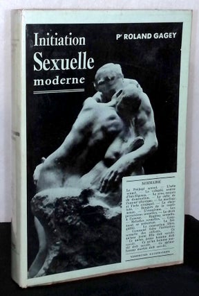 Item #76685 Initiation Sexuelle Moderne. Roland Gagey
