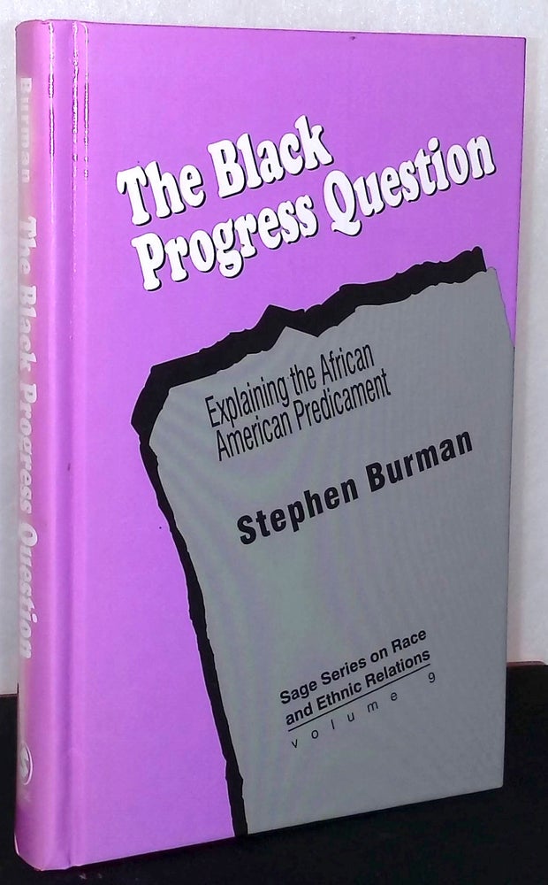 Item #76699 The Black Progress Question _ Explaining the African American Predicament. Stephen Burman.
