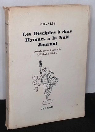 Item #76749 Les Disciples a Sais Hymnes a la Nuit Journal. Novalis, Gustave Roud
