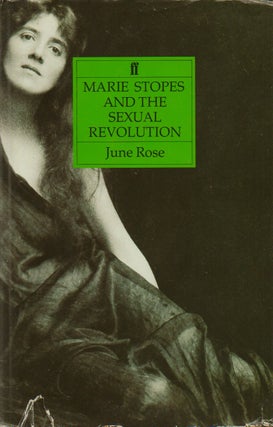 Item #76772 Marie Stopes and the Sexual Revolution. June Rose