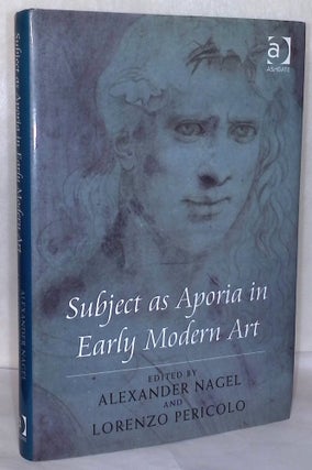 Item #76812 Subjects as Aporia in Early Art. Alexander Nagel, Lorenzo Pericolo