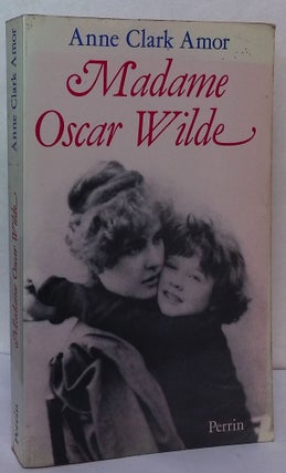 Item #76829 Madame Oscar Wilde _ Une femme face au scandale. Anne Clark Amor, Jean-Claude Eger,...