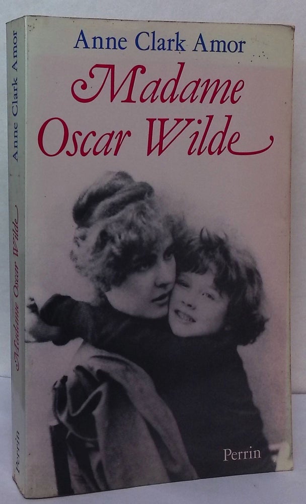 Item #76829 Madame Oscar Wilde _ Une femme face au scandale. Anne Clark Amor, Jean-Claude Eger, trans.