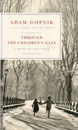 Item #76909 Through the Children's Gate_ A Home in New York. Adam Gopnik