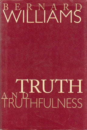 Item #76940 Truth and Truthfulness_ An Essay in Genealogy. Bernard Williams