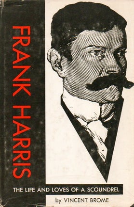 Item #76947 Frank Harris_ The Life and Loves of a Scoundrel. Vincent Brome