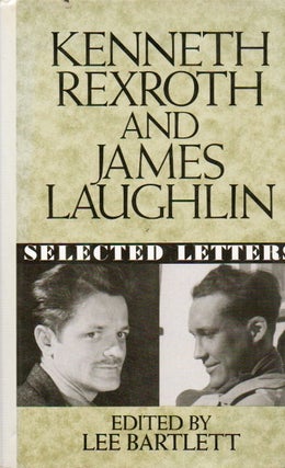 Item #76948 Kenneth Rexroth and James Laughln_ Selected Letters. Kenneth Rexroth, James Laughlin,...