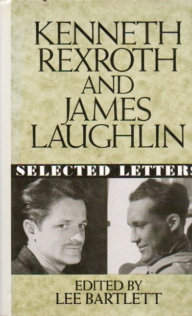 Item #76948 Kenneth Rexroth and James Laughln_ Selected Letters. Kenneth Rexroth, James Laughlin, Lee Bartlett.