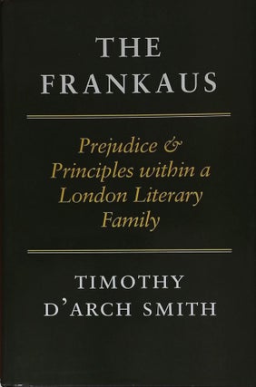 Item #76961 The Frankaus _ Prejudice & Principles within a London Literary Family. Timothy D'Arch...