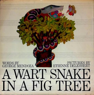 Item #76967 A Wart Snake in a Fig Tree. George Mendoza, Etienne Delessert, ills