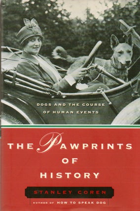 Item #77078 The Pawprints of History_ Dogs and the Course of Human Events. Stanley Coren, Andy...