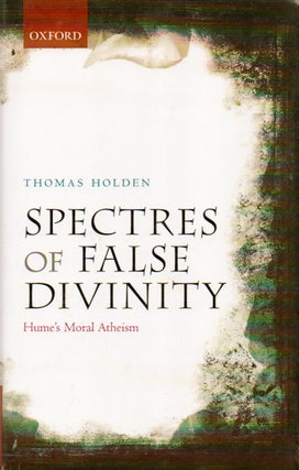 Item #77114 Spectres of False Divinity_ Hume's Moral Atheism. Thomas Holden
