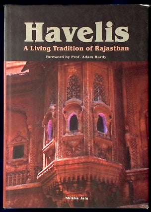 Item #77138 Havelis _ A Living Tradition of Rajasthan. Shikha Jain