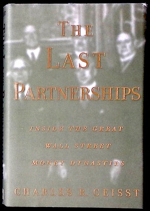 Item #77142 The Last Partnerships _ inside the great Wall Street money dynasties. Charles R. Geisst