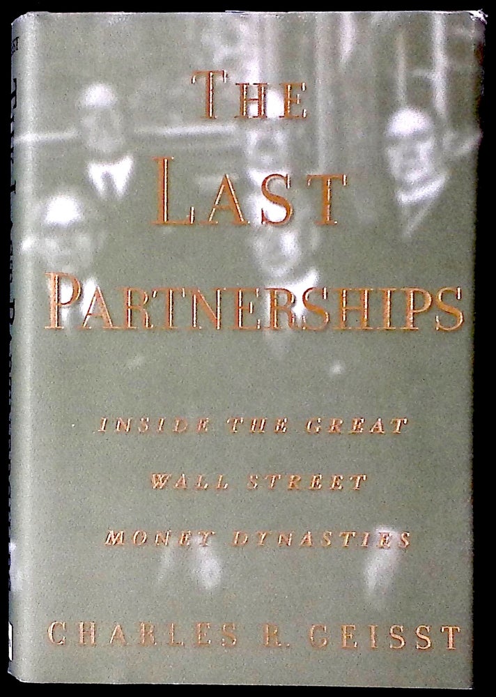 Item #77142 The Last Partnerships _ inside the great Wall Street money dynasties. Charles R. Geisst.