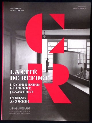 Item #77150 La Cite De Refuge _ Le Corbusier et Pierre Jeanneret L'usine a guerir. Gilles Ragot,...