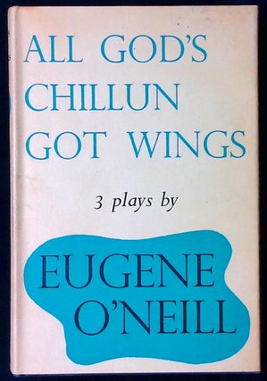 Item #77175 All God's Chillun Got Wings _ and other plays. Eugene O'Neill