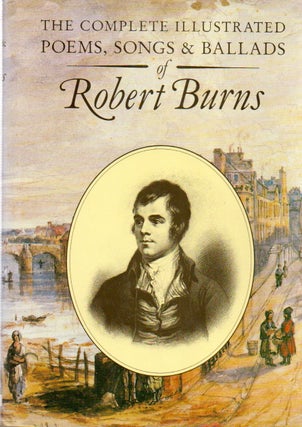 Item #77186 The Complete Illustrated Poems, Songs & Ballads of Robert Burns. Robert Burns