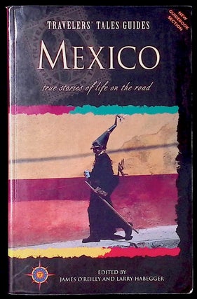 Item #77191 Mexico _ true stories of life on the road. James O'Reilly, Larry Habegger