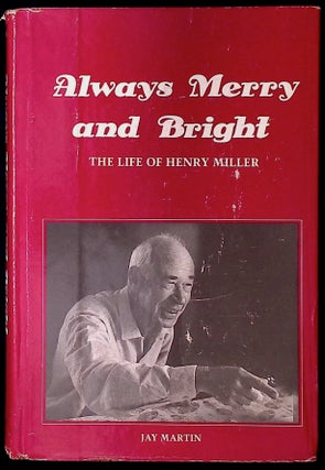 Item #77218 Always Merry and Bright _ the life of Henry Miller. Jay Martin